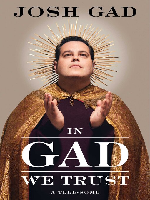 Title details for In Gad We Trust by Josh Gad - Available